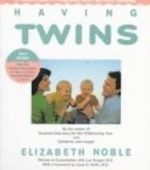 Having Twins: A Parent's Guide to Pregnancy, Birth, and Early Childhood - Noble, Elizabeth
