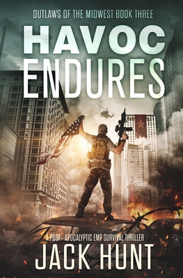 Havoc Endures: A Post-Apocalyptic EMP Survival Thriller - Hunt, Jack
