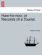 Haw-Ho-Noo; Or Records of a Tourist. - Lanman, Charles