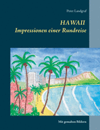 HAWAII Impressionen einer Rundreise: Mit gemalten Bildern