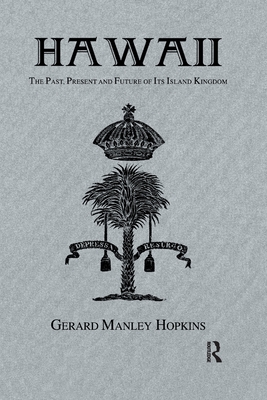Hawaii: The Past, Present and Future of Its Island - Hopkins, Gerard Manley