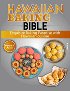 Hawaiian Baking Bible: Exquisite Baking Paradise with Hawaiian cuisine
