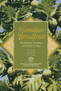 Hawaiian Breadfruit: Ethnobotany, Nutrition, and Human Ecology