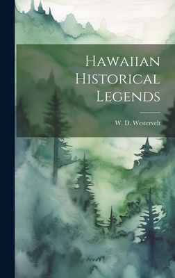 Hawaiian Historical Legends - Westervelt, W D