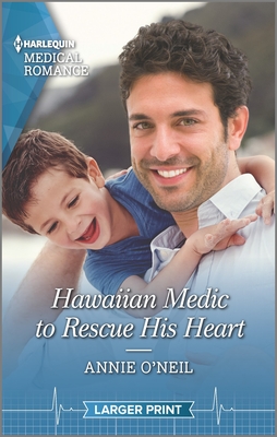 Hawaiian Medic to Rescue His Heart - O'Neil, Annie