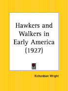 Hawkers and Walkers in Early America - Wright, Richardson Little