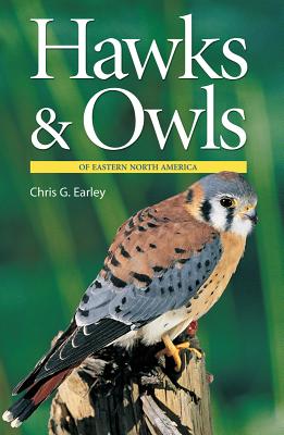 Hawks & Owls of Eastern North America - Earley, Chris