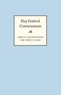 Hay Festival Conversations: Thirty Conversations for Thirty Years