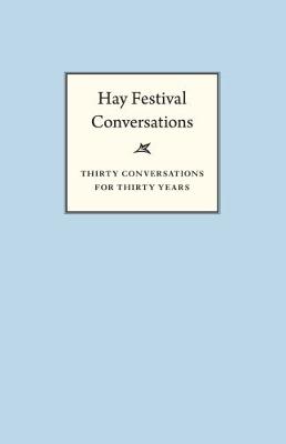 Hay Festival Conversations: Thirty Conversations for Thirty Years - Allfrey, Ellah Wakatama (Editor)