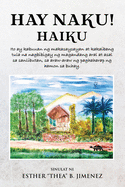 Hay Naku! Haiku: Ito ay kabuuan ng makasaysayan at kakaibang tula na nagbibigay ng magandang aral at asal sa sanlibutan, sa araw-araw ng paghaharap ng hamon sa buhay.