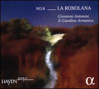Haydn 2032, No. 8: La Roxolana - Il Giardino Armonico; Giovanni Antonini (conductor)