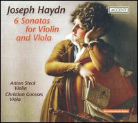 Haydn: 6 Sonatas for Violin and Viola - Anton Steck (violin); Christian Goosses (viola)