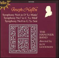 Haydn: Symphonies Nos. 6-8 - Angela East (cello); Jonathan Kahan (violin); Judith Evans (double bass); Roy Goodman (harpsichord); Hanover Band;...