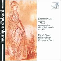 Haydn: Trios pour pianoforte violon & violoncelle Nos. 25 - 27 - Christophe Coin (cello); Erich Hbarth (violin); Patrick Cohen (fortepiano)