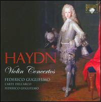 Haydn: Violin Concertos - Federico Guglielmo (violin); Federico Guglielmo (violin cadenza); L'Arte dell'Arco; Federico Guglielmo (conductor)