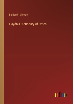 Haydn's Dictionary of Dates - Vincent, Benjamin