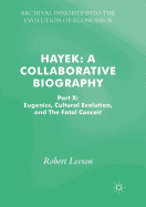 Hayek: A Collaborative Biography: Part X: Eugenics, Cultural Evolution, and the Fatal Conceit