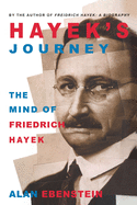 Hayek's Journey: The Mind of Friedrich Hayek
