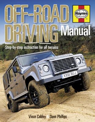 Haynes Off-Road Driving Manual: Step-By-Step Instruction for All Terrains - Cobley, Vince, and Phillips, Dave