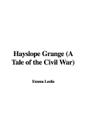 Hayslope Grange (a Tale of the Civil War) - Leslie, Emma