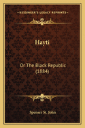 Hayti: Or the Black Republic (1884)
