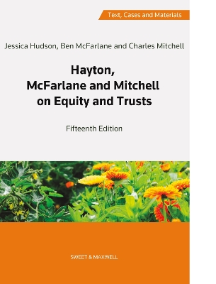 Hayton, McFarlane and Mitchell: Text, Cases and Materials on Equity and Trusts - (Hon), Professor Charles Mitchell, QC, and McFarlane, Professor Ben, and Hudson, Dr Jessica