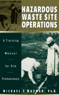 Hazardous Waste Site Operations: A Training Manual for Site Professionals