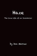 Haze: The Love Life of an Insomniac