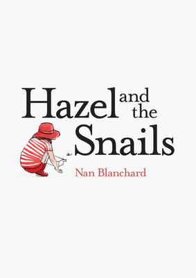 Hazel and the Snails - Blanchard, Nan