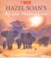 Hazel Soan's African Watercolours - Soan, Hazel