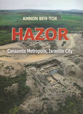 Hazor: Canaanite Metropolis:Israelite City - Ben-Tor, Amnon