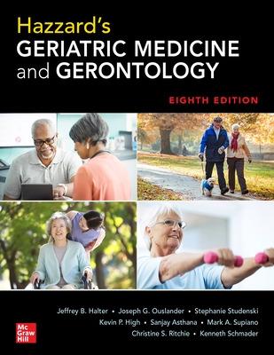 Hazzard's Geriatric Medicine and Gerontology, Eighth Edition - Halter, Jeffrey B, and Ouslander, Joseph G, and Studenski, Stephanie