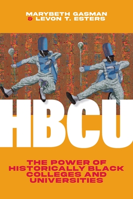 Hbcu: The Power of Historically Black Colleges and Universities - Gasman, Marybeth, and Esters, Levon T