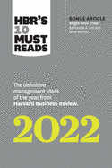Hbr's 10 Must Reads 2022: The Definitive Management Ideas of the Year from Harvard Business Review (with Bonus Article "begin with Trust" by Frances X. Frei and Anne Morriss): The Definitive Management Ideas of the Year from Harvard Business Review