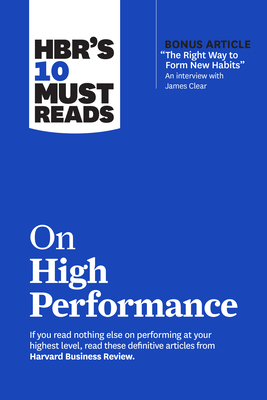Hbr's 10 Must Reads on High Performance (with Bonus Article the Right Way to Form New Habits" an Interview with James Clear) - Review, Harvard Business, and Clear, James, and Goleman, Daniel