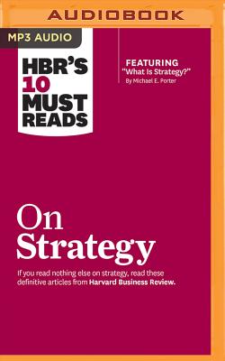 HBR's 10 Must Reads on Strategy - Harvard Business Review, and Porter, Michael E, and Kim, W Chan