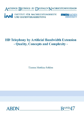 HD Telephony by Artificial Bandwidth Extension: Quality, Concepts and Complexity - Schlien, Thomas Matthias, Dr., Ph.D.