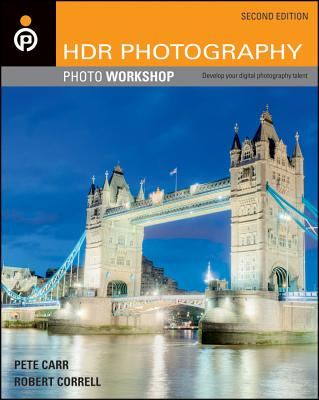 HDR Photography Photo Workshop - Carr, Peter, and Correll, Robert
