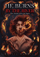 He Burns By The River