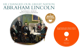 He Changed Our Great Nation: Abraham Lincoln