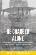 He Charged Alone: World War I Medal of Honor Recipient Private First Class Frank Gaffney