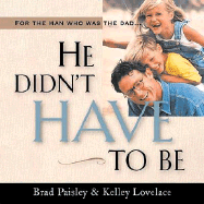 He Didn't Have to Be - Paisley, Brad, and Lovelace, Kelley