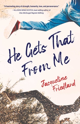 He Gets That from Me - Friedland, Jacqueline