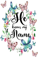 He Knows My Name Journal: 6x9 Blank Lined 120 Page Isaiah 43:1 Bible Verse Inspired Notebook For Christian Women And Girls To Write In, Quiet Time Prayer Journal