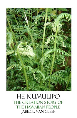 He Kumulipo: The Creation Story Of The Hawaiian People - Van Cleef, Jabez L