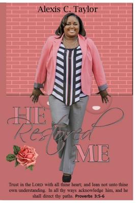 He Restored Me! - Simms, Tamika (Editor), and Thompson, Dawn (Photographer), and Merrell, Christopher (Photographer)