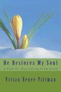 He Restores My Soul: : A Path to Recovering from Grief