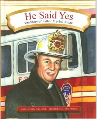 He Said Yes: The Story of Father Mychal Judge - Lynch, Kelly Ann
