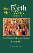 He Sent Forth His Word (Series 5): Homilies for Feasts and Solemnities