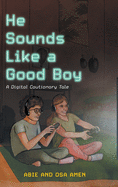 He Sounds Like a Good Boy: A Digital Cautionary Tale